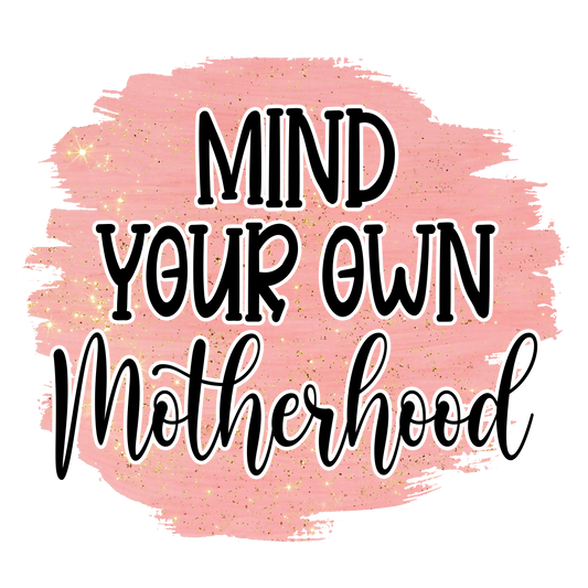 Mind Your Motherhood