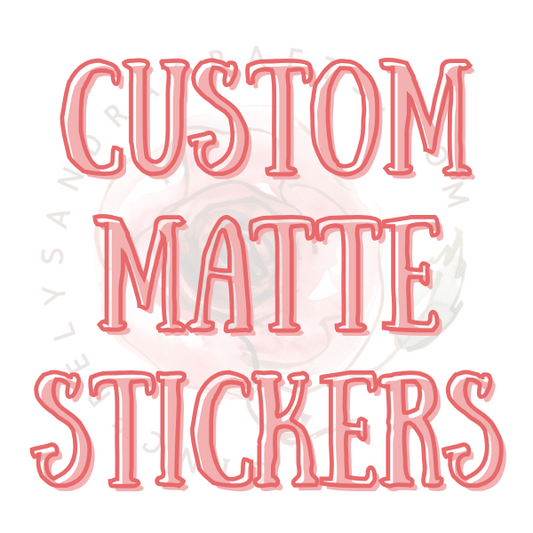 Matte Stickers Your Way!